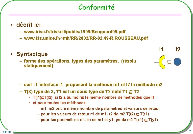 Conformité • décrit ici – www. irisa. fr/triskell/publis/1999/Beugnard 99. pdf – www. i 3 Conformité • décrit ici – www. irisa. fr/triskell/publis/1999/Beugnard 99. pdf – www. i 3