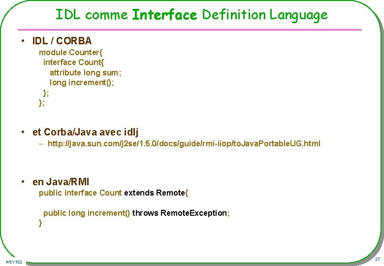 IDL comme Interface Definition Language • IDL / CORBA module Counter{ interface Count{ attribute IDL comme Interface Definition Language • IDL / CORBA module Counter{ interface Count{ attribute