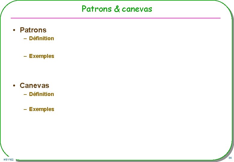 Patrons & canevas • Patrons – Définition – Exemples • Canevas – Définition – Patrons & canevas • Patrons – Définition – Exemples • Canevas – Définition –