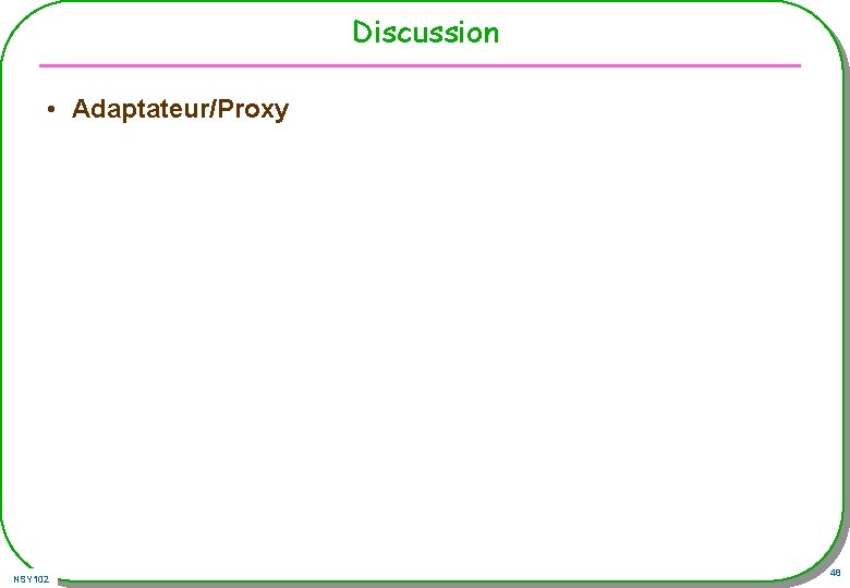 Discussion • Adaptateur/Proxy NSY 102 48 Discussion • Adaptateur/Proxy NSY 102 48