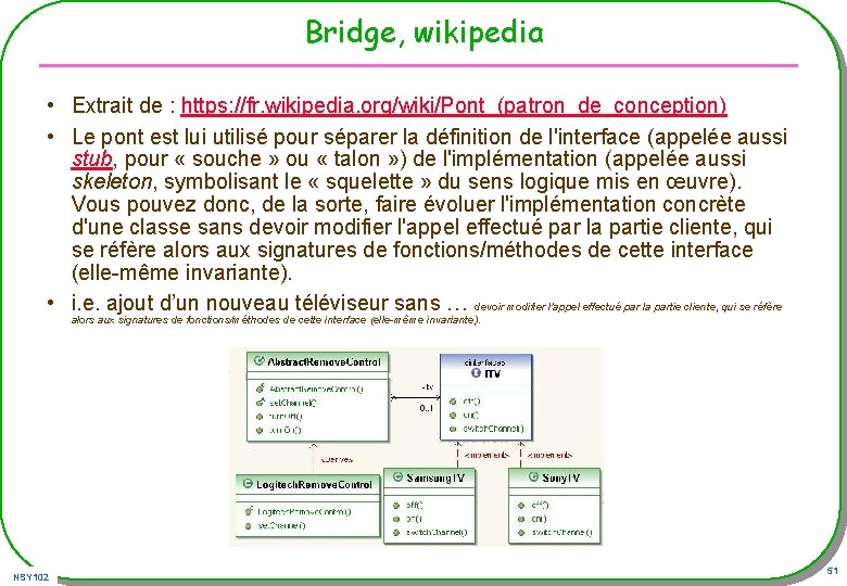 Bridge, wikipedia • Extrait de : https: //fr. wikipedia. org/wiki/Pont_(patron_de_conception) • Le pont est Bridge, wikipedia • Extrait de : https: //fr. wikipedia. org/wiki/Pont_(patron_de_conception) • Le pont est