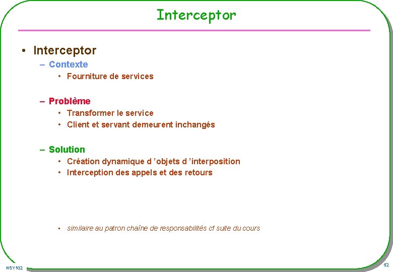 Interceptor • Interceptor – Contexte • Fourniture de services – Problème • Transformer le Interceptor • Interceptor – Contexte • Fourniture de services – Problème • Transformer le