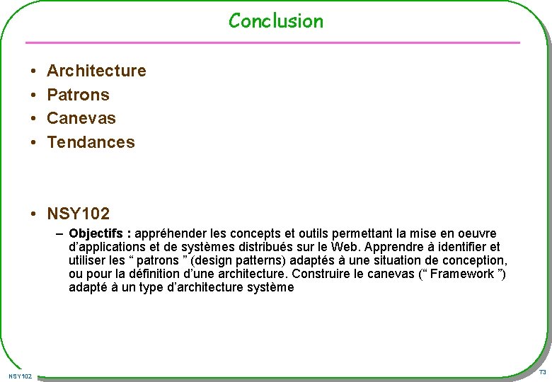 Conclusion • • Architecture Patrons Canevas Tendances • NSY 102 – Objectifs : appréhender Conclusion • • Architecture Patrons Canevas Tendances • NSY 102 – Objectifs : appréhender
