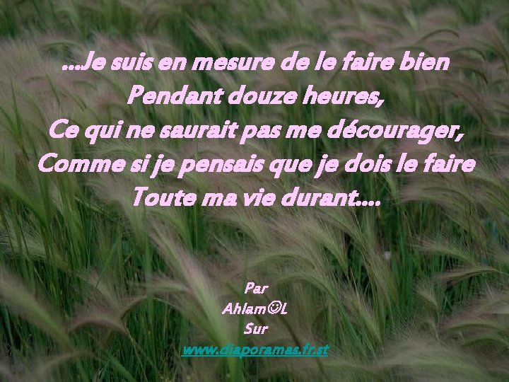 …Je suis en mesure de le faire bien Pendant douze heures, Ce qui ne