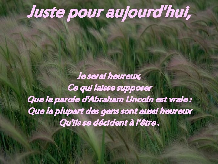Juste pour aujourd'hui, Je serai heureux, Ce qui laisse supposer Que la parole d'Abraham