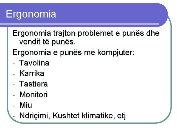 Ergonomia trajton problemet e punës dhe vendit të punës. Ergonomia e punës me kompjuter: