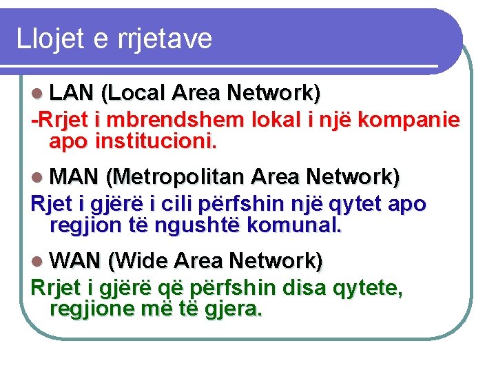 Llojet e rrjetave l LAN (Local Area Network) -Rrjet i mbrendshem lokal i një