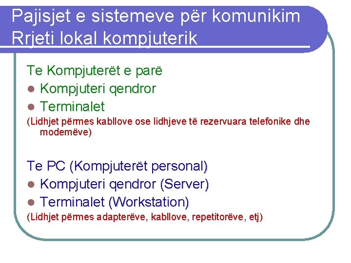 Pajisjet e sistemeve për komunikim Rrjeti lokal kompjuterik Te Kompjuterët e parë l Kompjuteri
