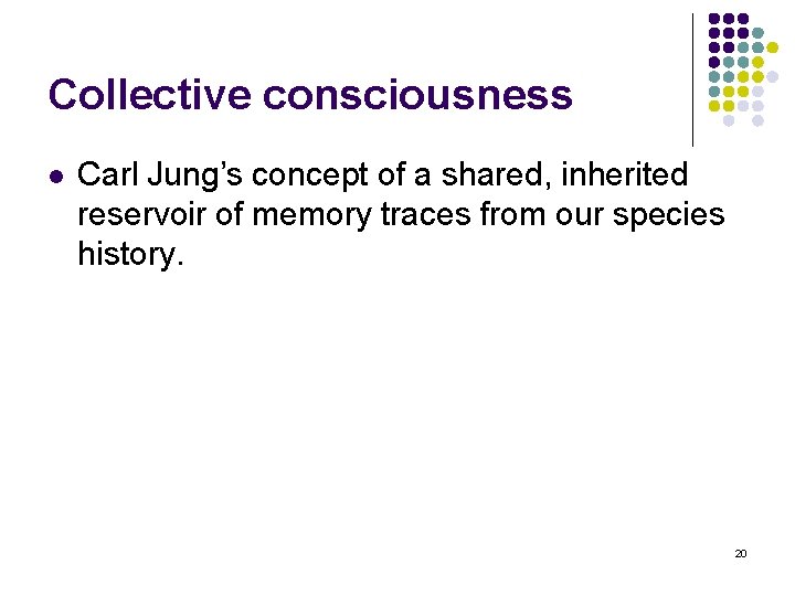 Collective consciousness l Carl Jung’s concept of a shared, inherited reservoir of memory traces