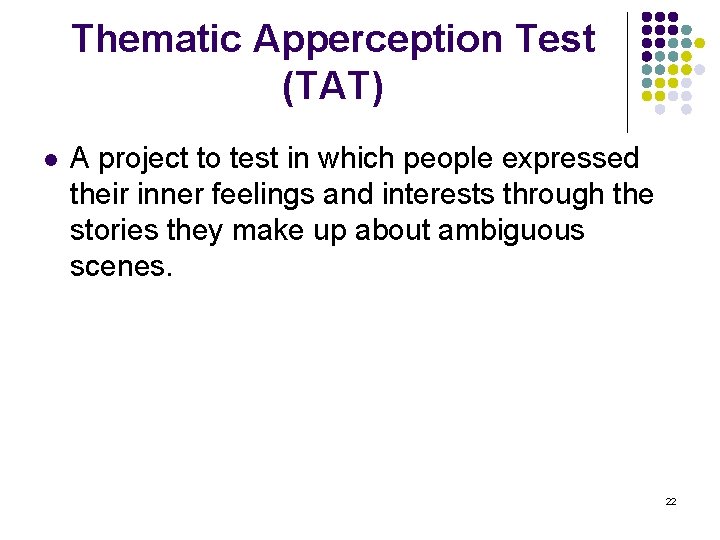 Thematic Apperception Test (TAT) l A project to test in which people expressed their