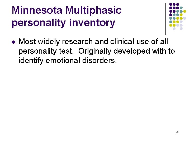 Minnesota Multiphasic personality inventory l Most widely research and clinical use of all personality