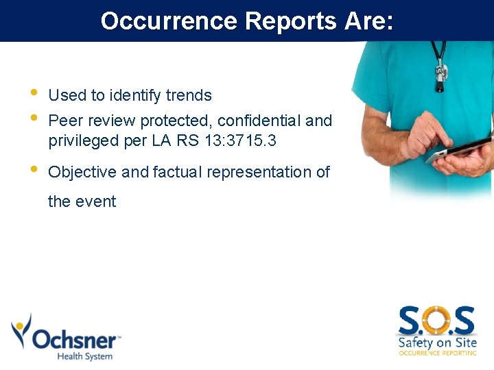 Occurrence Reports Are: • • Used to identify trends • Objective and factual representation