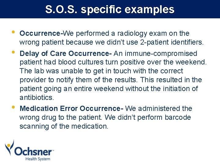 S. O. S. specific examples • • • Occurrence-We performed a radiology exam on