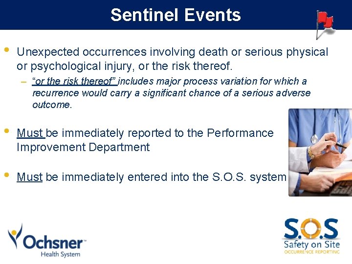 Sentinel Events • Unexpected occurrences involving death or serious physical or psychological injury, or