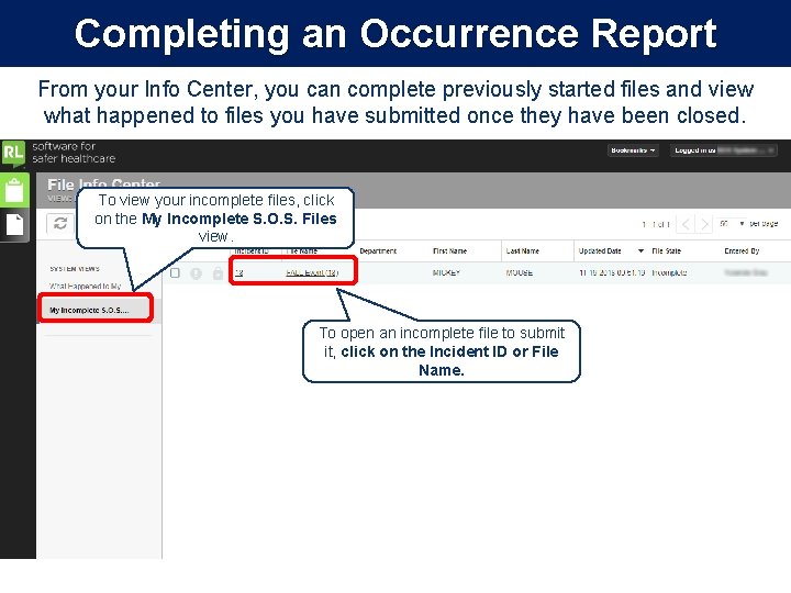 Completing an Occurrence Report From your Info Center, you can complete previously started files