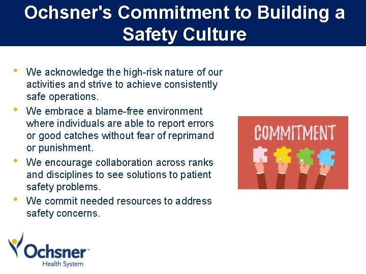 Ochsner's Commitment to Building a Safety Culture • • We acknowledge the high-risk nature