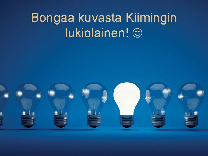 Bongaa kuvasta Kiimingin lukiolainen! 