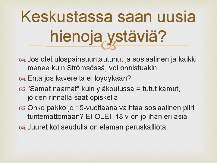 Keskustassa saan uusia hienoja ystäviä? Jos olet ulospäinsuuntautunut ja sosiaalinen ja kaikki menee kuin