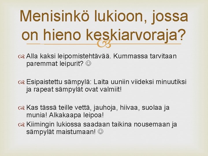 Menisinkö lukioon, jossa on hieno keskiarvoraja? Alla kaksi leipomistehtävää. Kummassa tarvitaan paremmat leipurit? Esipaistettu