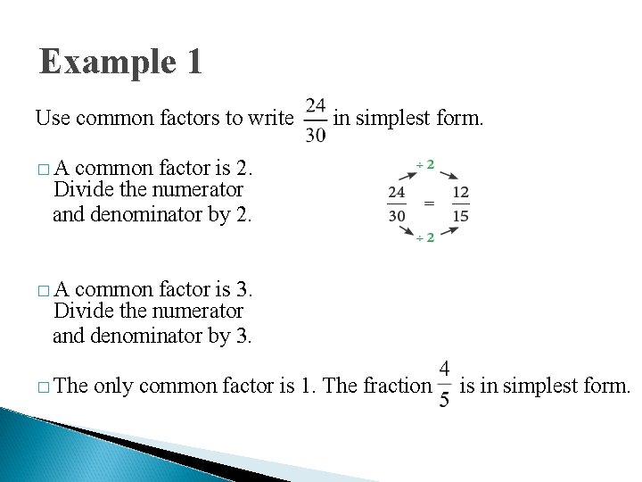 Example 1 Use common factors to write in simplest form. �A common factor is