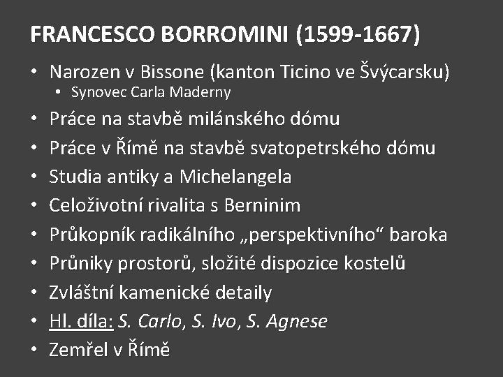 FRANCESCO BORROMINI (1599 -1667) • Narozen v Bissone (kanton Ticino ve Švýcarsku) • Synovec