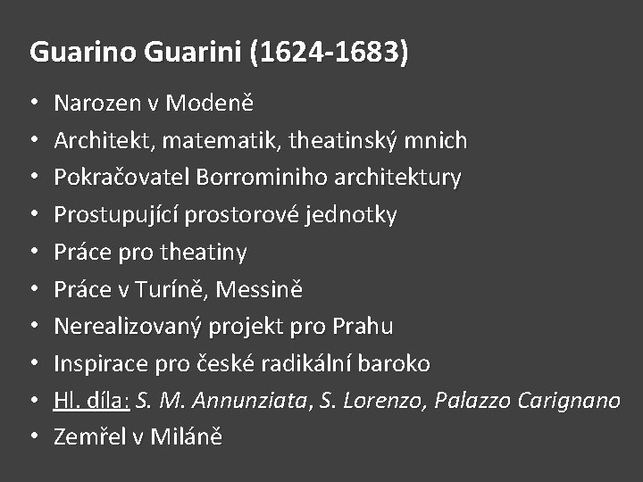 Guarino Guarini (1624 -1683) • • • Narozen v Modeně Architekt, matematik, theatinský mnich