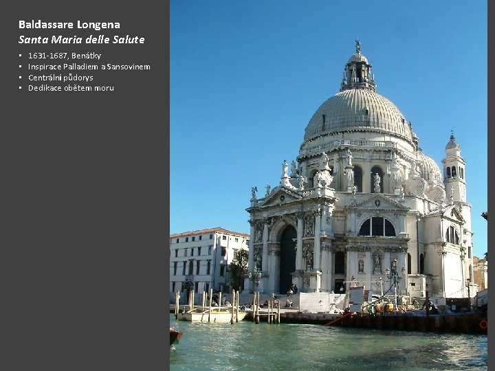 Baldassare Longena Santa Maria delle Salute • • 1631 -1687, Benátky Inspirace Palladiem a