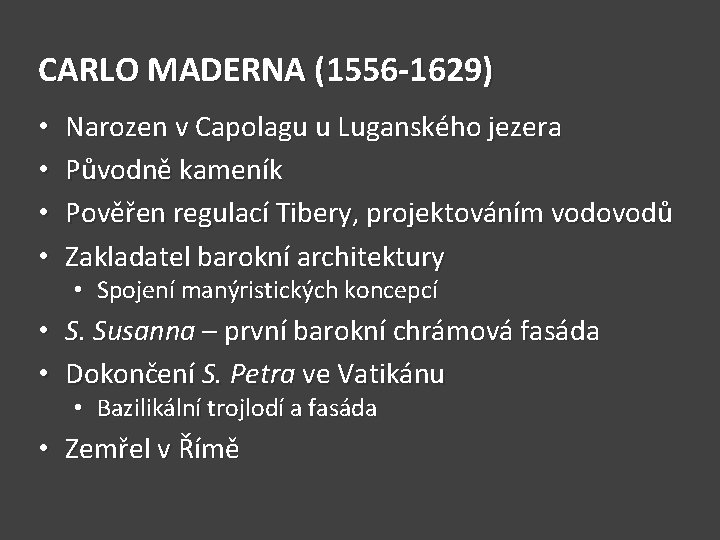 CARLO MADERNA (1556 -1629) • • Narozen v Capolagu u Luganského jezera Původně kameník