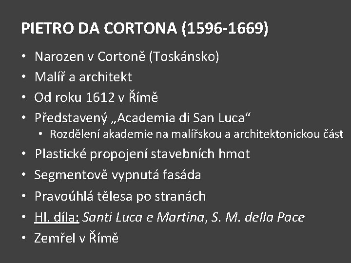 PIETRO DA CORTONA (1596 -1669) • • Narozen v Cortoně (Toskánsko) Malíř a architekt