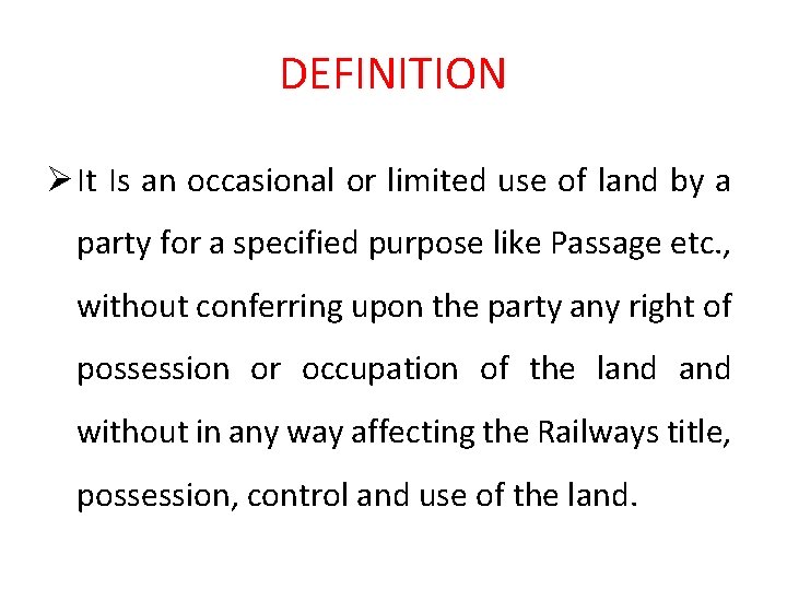 DEFINITION Ø It Is an occasional or limited use of land by a party