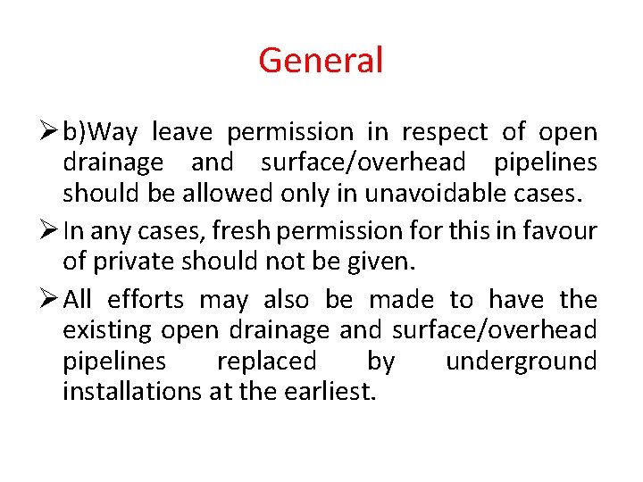 General Ø b)Way leave permission in respect of open drainage and surface/overhead pipelines should