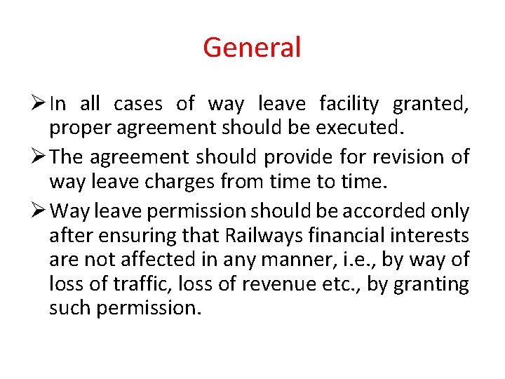 General Ø In all cases of way leave facility granted, proper agreement should be