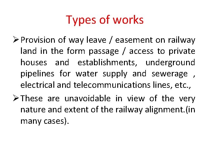 Types of works Ø Provision of way leave / easement on railway land in
