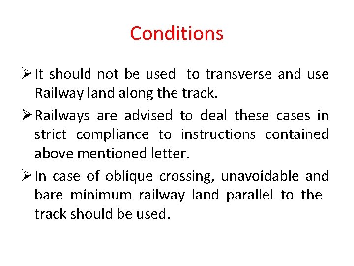 Conditions Ø It should not be used to transverse and use Railway land along