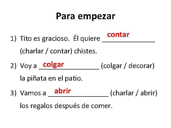 Para empezar contar 1) Tito es gracioso. Él quiere _______ (charlar / contar) chistes.