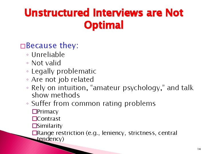 Unstructured Interviews are Not Optimal � Because they: Unreliable Not valid Legally problematic Are