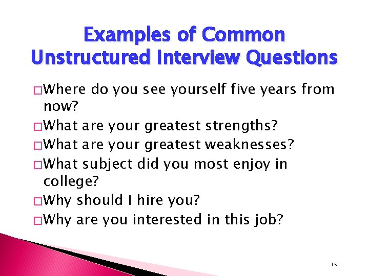Examples of Common Unstructured Interview Questions � Where do you see yourself five years