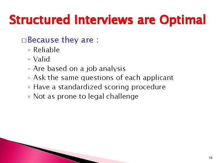 Structured Interviews are Optimal � Because ◦ ◦ ◦ they are : Reliable Valid