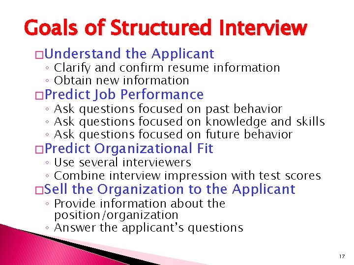 Goals of Structured Interview � Understand the Applicant ◦ Clarify and confirm resume information