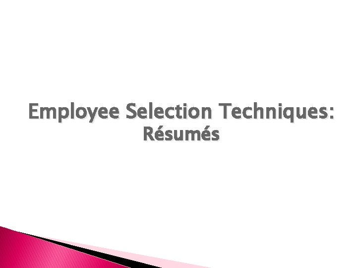 Employee Selection Techniques: Résumés 