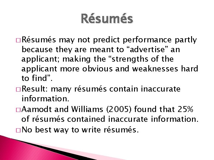 Résumés � Résumés may not predict performance partly because they are meant to “advertise”