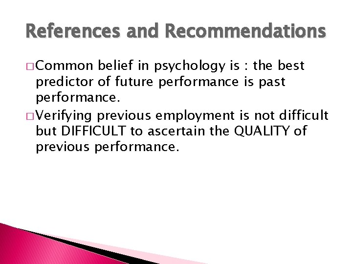 References and Recommendations � Common belief in psychology is : the best predictor of