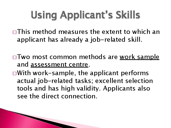 Using Applicant’s Skills � This method measures the extent to which an applicant has