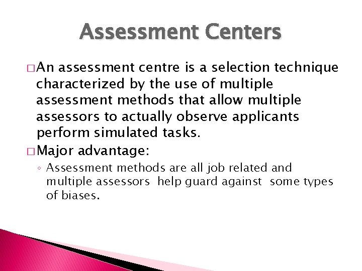 Assessment Centers � An assessment centre is a selection technique characterized by the use