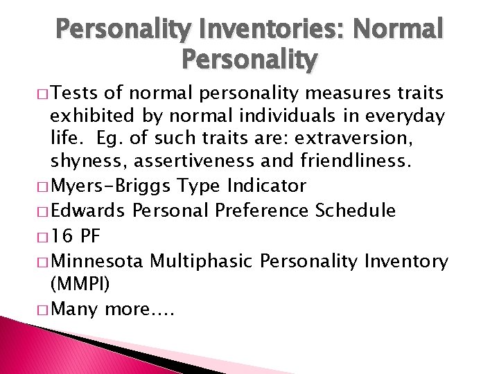 Personality Inventories: Normal Personality � Tests of normal personality measures traits exhibited by normal