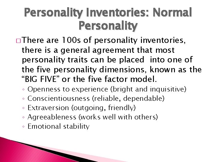 Personality Inventories: Normal Personality � There are 100 s of personality inventories, there is