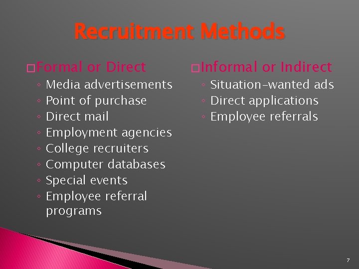 Recruitment Methods � Formal ◦ ◦ ◦ ◦ or Direct Media advertisements Point of