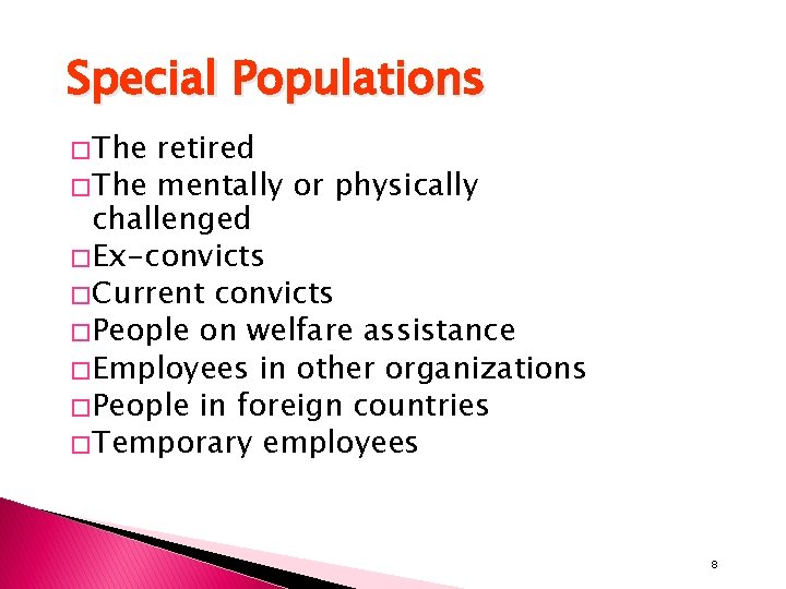 Special Populations � The retired � The mentally or physically challenged � Ex-convicts �