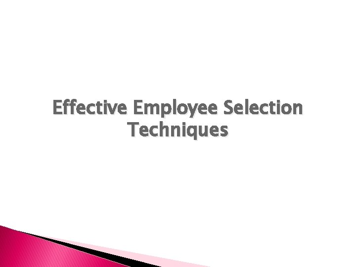 Effective Employee Selection Techniques 