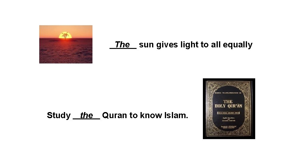 The Study the sun gives light to all equally Quran to know Islam. 